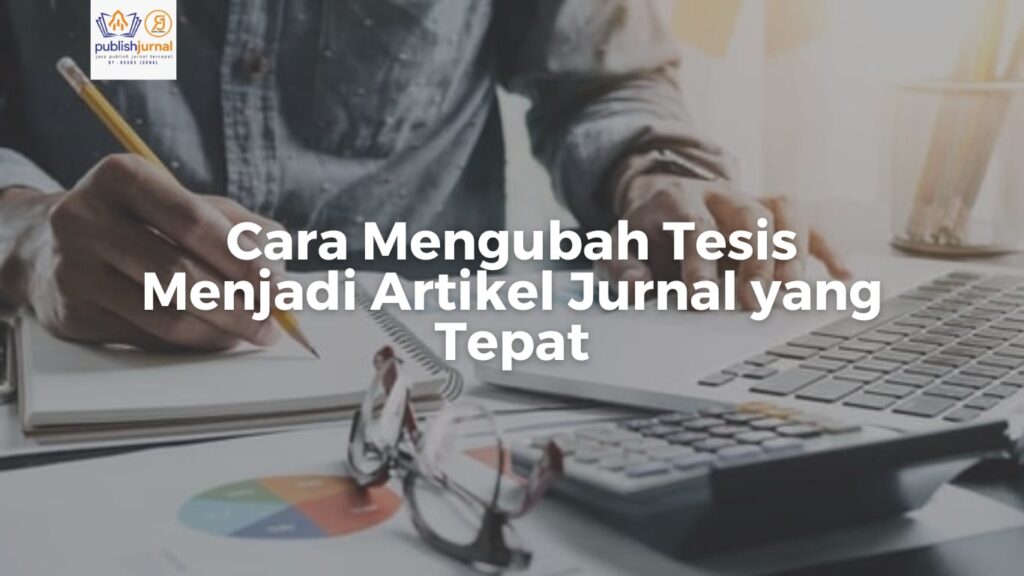 cara mengubah tesis menjadi artikel jurnal